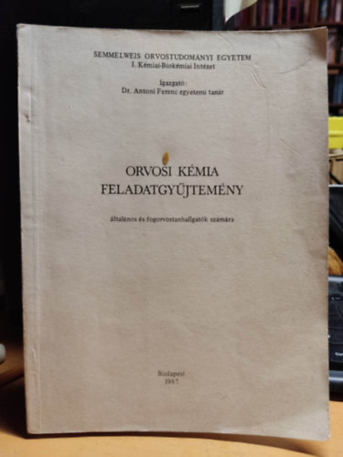 Orvosi k�mia feladatgy�jtem�ny �ltal�nos �s fogorvoshallgat�k sz�m�ra.