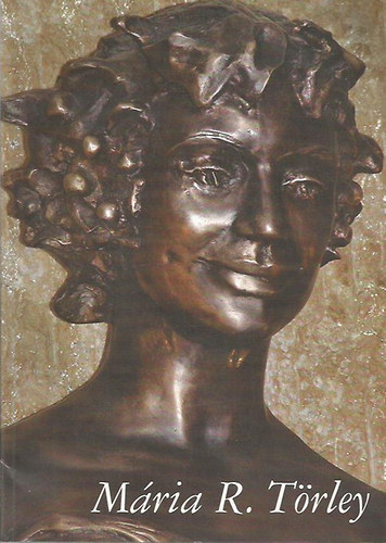 Mária R. Törley - Sculptor