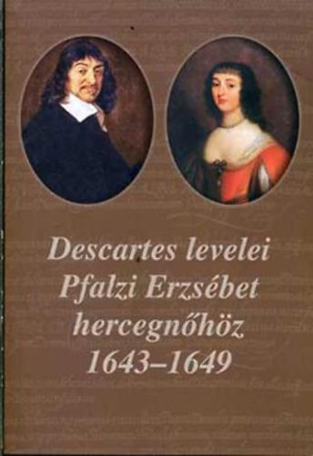 Rokay Zoltn  (ford.) - Descartes levelei Pfalzi Erzsbet hercegnhz 1643-1649