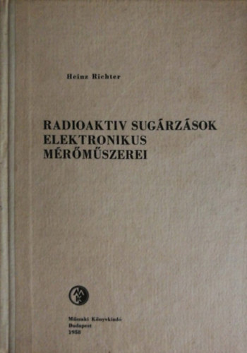 Heinz Richter - Radioaktv sugrzsok elektronikus mrmszerei