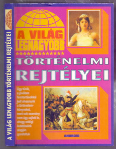 A vil�g legnagyobb t�rt�nelmi rejt�lyei (�gy t�nik, a j�v�ben fenntart�sokkal kell olvasnunk a t�rt�nelemk�nyveket...)