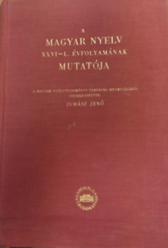 A Magyar Nyelv XXVI-L. vfolyamnak Mutatja