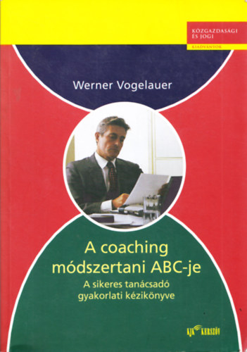 Werner Vogelauer - A coaching mdszertani ABC-je - A sikeres tancsad gyakorlati...