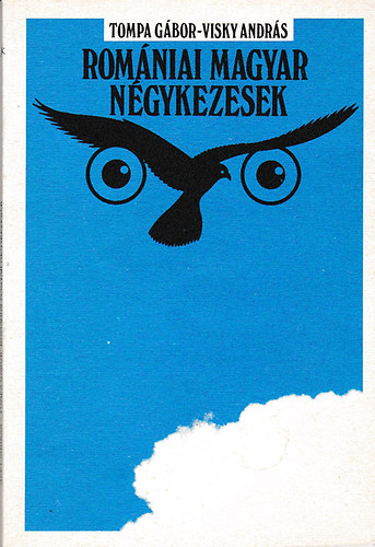 Tompa G�bor-Visky Andr�s - Rom�niai magyar n�gykezesek