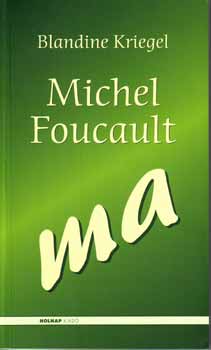 Blandtine Kriegel - Michel Foucault ma