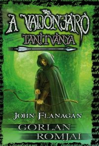 John Flanagan - A vadonjr tantvny - Gorlan romjai