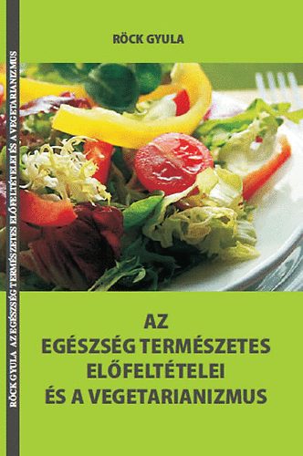 Az egszsg termszetes elfelttelei s a vegetarianizmus