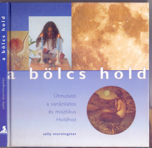 A blcs Hold - tmutat a varzslatos s misztikus Holdhoz (Moon Wisdom)