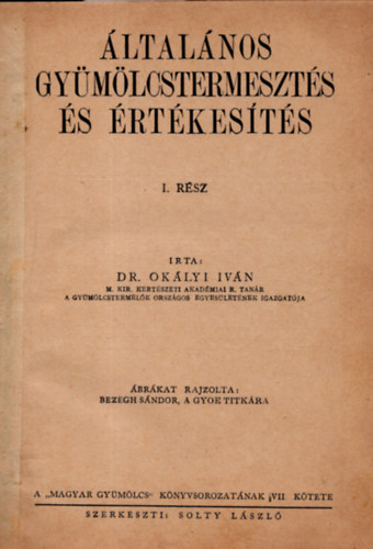 Dr. Ok�lyi Iv�n - �ltal�nos gy�m�lcstermeszt�s �s �rt�kes�t�s I-II.