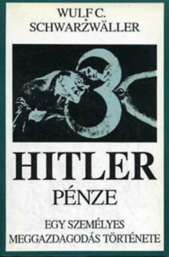 Hitler pnze - Egy szemlyes meggazdagods trtnete