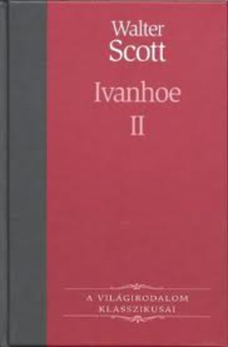 Ivanhoe  II. (A vilgirodalom klasszikusai)