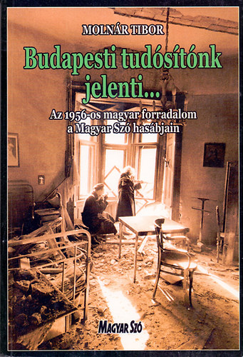 Budapesti tudstnk jelenti...(Az 1956-os magyar forradalom a Magyar Sz hasbjain)