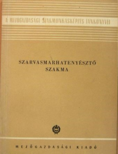 Smodits Tibor Gy�rgy K�roly - Szarvasmarhateny�szt� szakma - Szarvasmarhateny�szt�s - megjelent 2200 p�ld�nyban