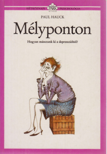 Mlyponton- Hogyan msszunk ki a depresszibl? (Htkznapi pszicholgia)