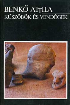 Benk Attila - Kszbk s vendgek