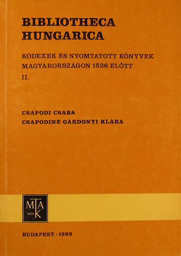 Bibliotheca Hungarica II. (Kdexek s nyomtatott knyvek Magyarorszgon 1526 eltt)