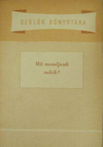 Mit mondjunk nekik? (Sz�l�k K�nyvt�ra-sorozat)