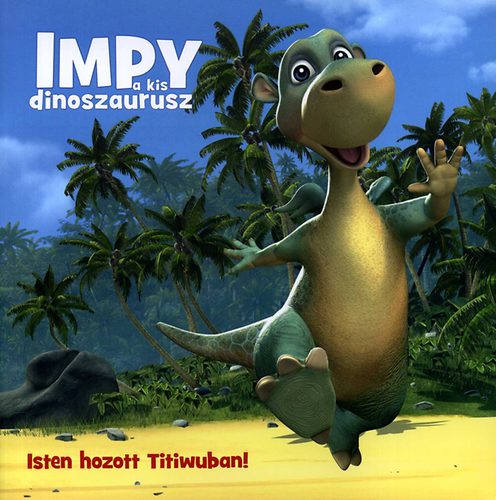 Isten hozott Titiwuban! - Impy a kis dinoszaurusz - Ajndk DVD-vel