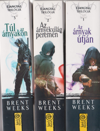 Brent Weeks - Éjangyal trilógia I-III. (Az árnyak útján + Az árnyékvilág peremén + Túl az árnyakon)