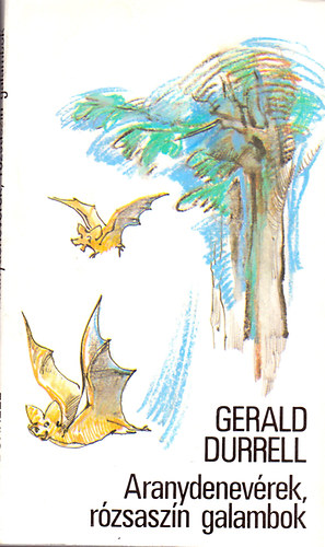 Gerald Durrell - Aranydenevrek, rzsaszn galambok