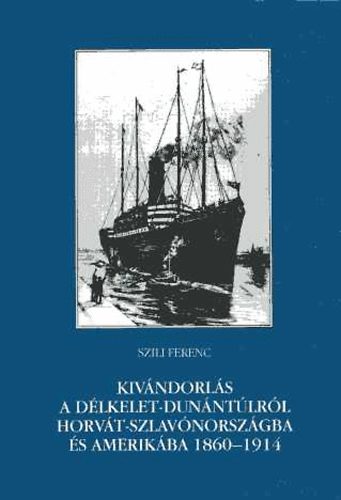 Kivndorls a Dlkelet-Dunntlrl Horvt-Szlavnorszgba s Amerikba