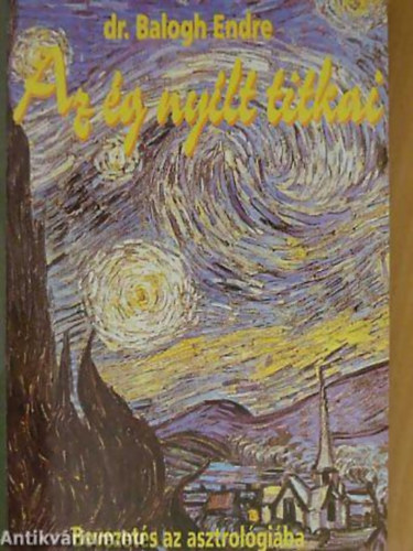 Balogh Endre. Dr. - Az �g ny�lt titkai