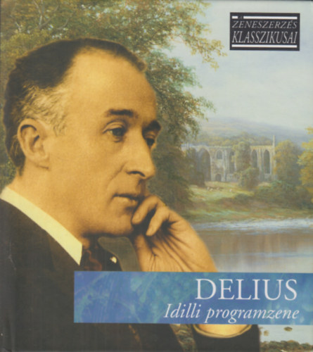 Delius - Idilli programzene (A zeneszerzs klasszikusai)