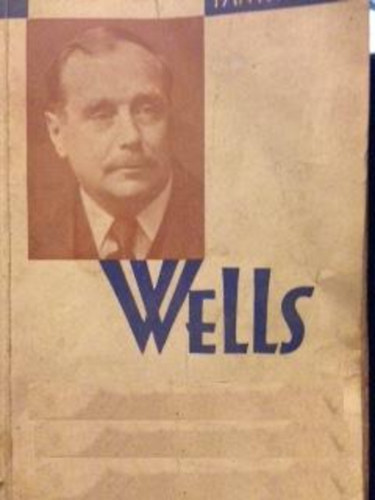H. G: Wells - 5 db H.G. Wells k�nyv: �let �s kaland + Egyel�re... +Egy j�mbor l�lek t�rt�nete + Anna Veronika + Mr. Polly l�zad�sa