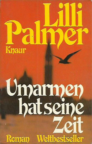 Lilli Palmer - Umarmen hat seine Zeit - Weltbestseller!