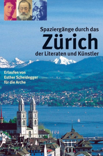 Spaziergänge durch das Zürich der Literaten und Künstler