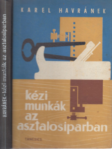 Karel Havr�nek - K�zi munk�k az asztalosiparban