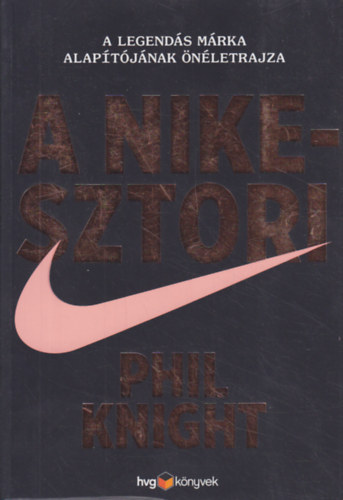 A Nike-sztori (A legends mrka alaptjnak nletrajza)