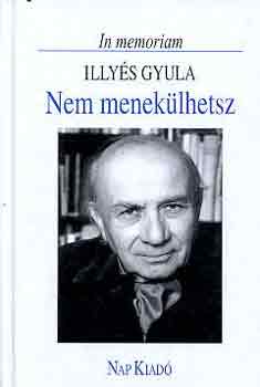 Domokos Mtys - Nem meneklhetsz-In memoriam Ills Gyula