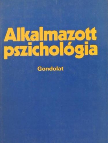 Alkalmazott pszicholgia - 4. tdolgozott, bvtett kiads (Dediklt pldny! - Lnrd Ferenc)