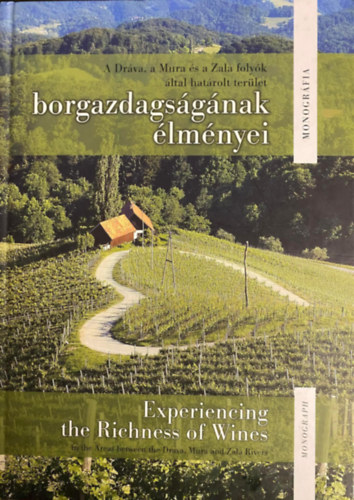 Tbb szerz - Drva, Mura s a Zala folyk ltal hatrolt terlet borgazdasgnak lmnyei - Experiencing the Richness of Wines