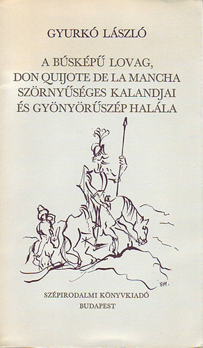A bskp lovag. Don Quijote De La Mancha szrnysges kalandjai s gy