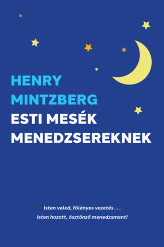 Henry Mintzberg - Esti mesk menedzsereknek