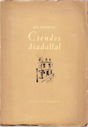 Kis Ferenc - Csendes diadallal (dedik�lt)