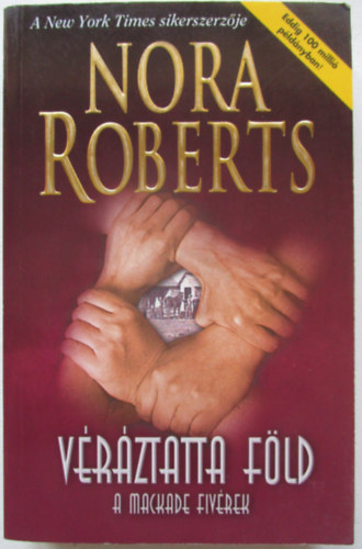 Nora Roberts - V�r�ztatta f�ld - A Mackade fiv�rek