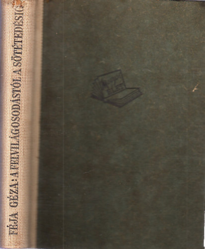 F�ja G�za - A felvil�gosod�st�l a s�t�ted�sig - A magyar irodalom t�rt�nete 1772-t�l 1867-ig