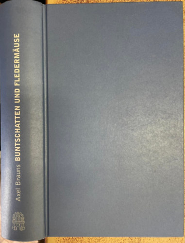 Axel Brauns - Buntschatten und Fledermäuse (Színes árnyékok és denevérek) NÉMET NYELVEN