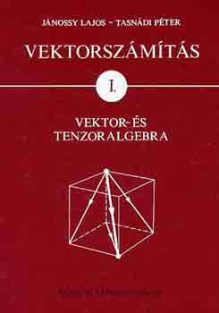 Vektorszmts I. - Vektor- s tenzoralgebra