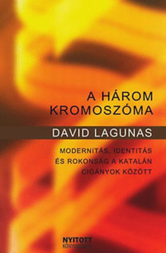 David Lagunas - A hrom kromoszma -  Modernits, identits s rokonsg a kataln cignyok kztt