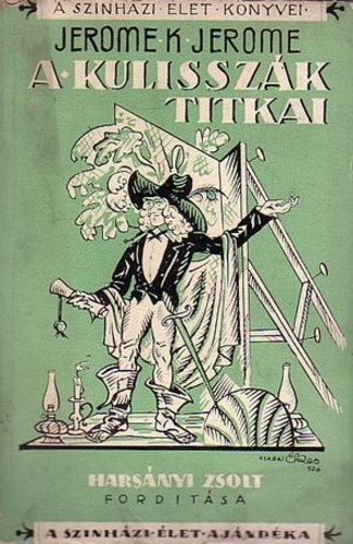 Jerome K. Jerome - A kulissz�k titkai