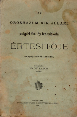 Az oroshzi M. Kir. llami Polgri fiu- s Lenyiskola rtestje az 1905-906-ik tanvrl