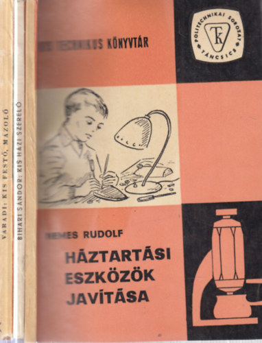 3 db. Kis Technikus K�nyvt�r (Kis h�zi szerel� + H�ztart�si eszk�z�k jav�t�sa + Kis fest�, m�zol�)