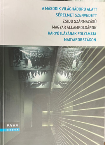 A m�sodik vil�gh�bor� alatt s�relmezett zsid� sz�rmaz�s� magyar �llampolg�rok k�rp�tl�s�nak folyamata Magyarorsz�gon