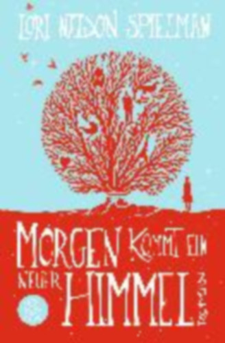 Lori Nelson Spielman - Morgen kommt ein neuer Himmel