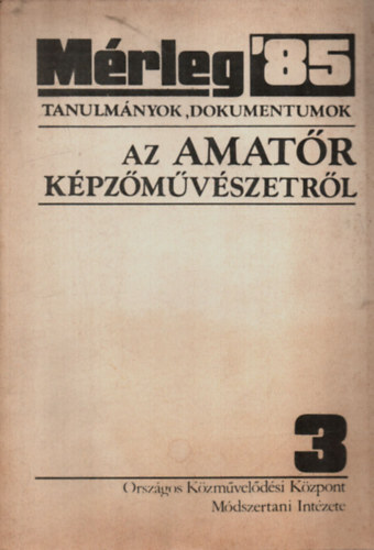 MRLEG '85. - Tanulmnyok s dokumentumok az amatr kpzmvszetrl III.