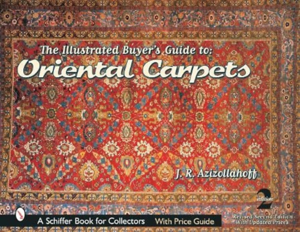 J. R. Azizollahoff - The Illustrated Buyer's Guide to: Oriental Carpets - (Keleti sznyegek kpes kalauza)